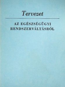 Dr. Bajtay András - Tervezet az egészségügyi rendszerváltásról [antikvár]