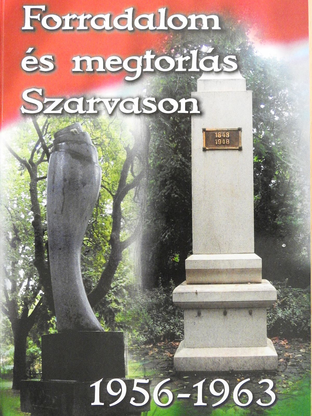 Dr. Kutas Ferenc - Forradalom és megtorlás Szarvason (dedikált példány) [antikvár]