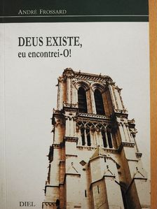 André Frossard - Deus Existe, eu encontrei-O! [antikvár]