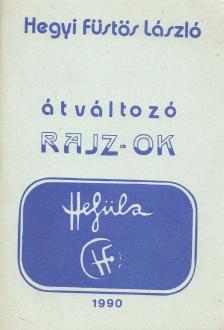 Hegyi Füstös László - Átváltozó rajz-ok [antikvár]