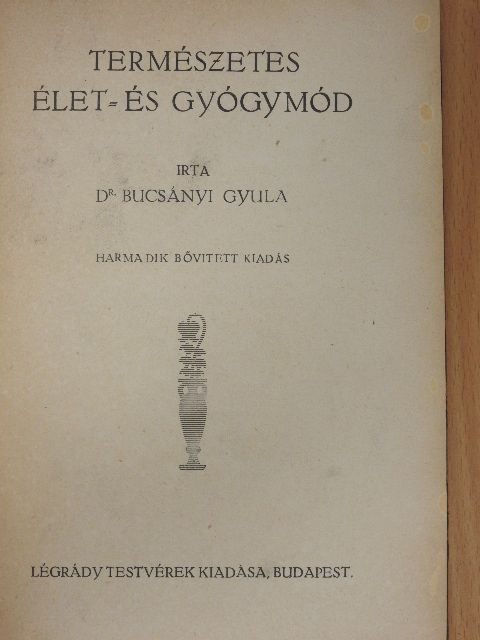 Dr. Bucsányi Gyula - Természetes élet- és gyógymód [antikvár]
