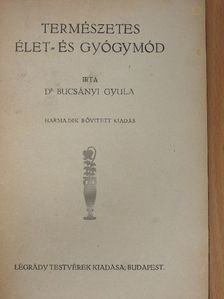Dr. Bucsányi Gyula - Természetes élet- és gyógymód [antikvár]