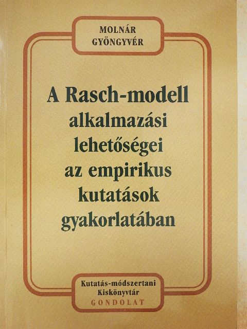 Molnár Gyöngyvér - A Rasch-modell alkalmazási lehetőségei az empirikus kutatások gyakorlatában [antikvár]