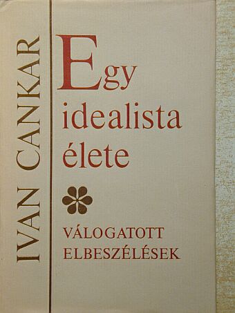 Ivan Cankar - Egy idealista élete [antikvár]