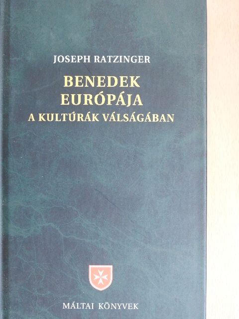 Joseph Ratzinger - Benedek Európája [antikvár]