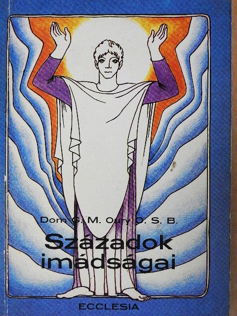 Dom Guy Marie Oury - Századok imádságai [antikvár]