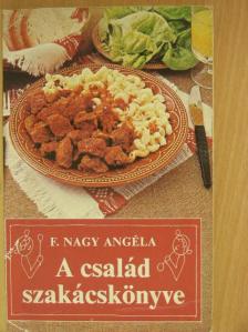 F. Nagy Angéla - A család szakácskönyve [antikvár]