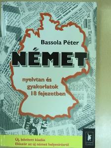 Bassola Péter - Német nyelvtan és gyakorlatok 18 fejezetben [antikvár]