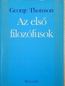 George Thomson - Az első filozófusok [antikvár]