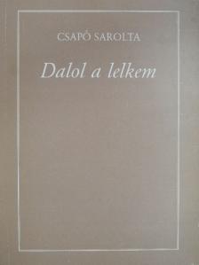 Csapó Sarolta - Dalol a lelkem (dedikált példány) [antikvár]