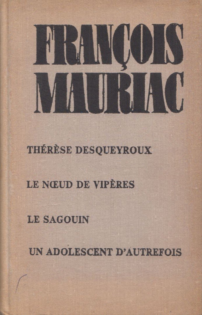 Francois Mauriac - Thérése desqueyroux / Le noeud de vipéres / Le sagouin / Un adolescent d'autrefois [antikvár]