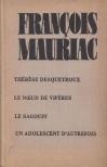 Francois Mauriac - Thérése desqueyroux / Le noeud de vipéres / Le sagouin / Un adolescent d'autrefois [antikvár]
