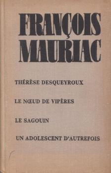Francois Mauriac - Thérése desqueyroux / Le noeud de vipéres / Le sagouin / Un adolescent d'autrefois [antikvár]