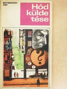 Mattyasovszky Jenő - Hód küldetése [antikvár]