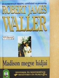 Robert James Waller - Madison megye hídjai [antikvár]