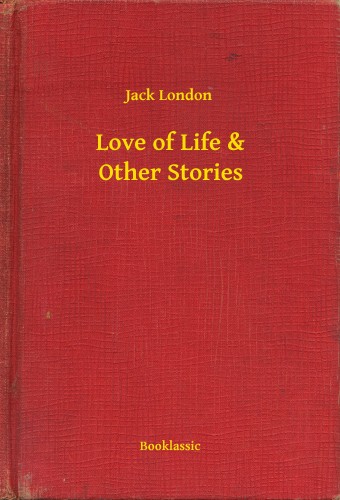 Jack London - Love of Life & Other Stories [eKönyv: epub, mobi]
