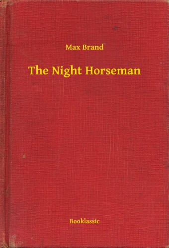 MAX BRAND - The Night Horseman [eKönyv: epub, mobi]
