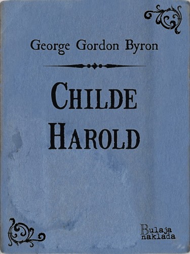 Luko Paljetak George Gordon Byron, - Childe Harold [eKönyv: epub, mobi]