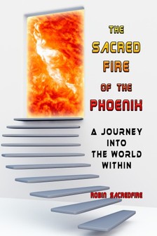 Sacredfire Robin - The Sacred Fire of the Phoenix [eKönyv: epub, mobi]