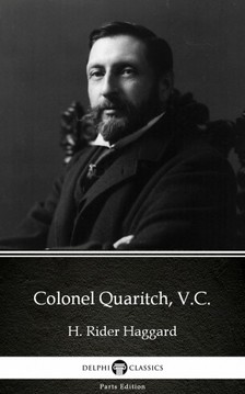Delphi Classics H. Rider Haggard, - Colonel Quaritch, V.C. by H. Rider Haggard - Delphi Classics (Illustrated) [eKönyv: epub, mobi]