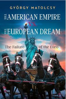 Matolcsy György - The American Empire VS. The European Dream