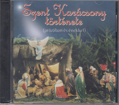 SZENT KARÁCSONY TÖRTÉNETE (PRÓZÁBAN ÉS ÉNEKKEL) CD BŐZSÖNY FERENC, HEGEDŰS VALÉR