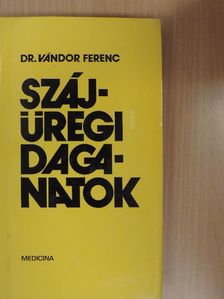 Dr. Vándor Ferenc - Szájüregi daganatok [antikvár]