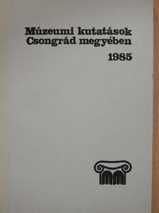 Halmágyi Pál - Múzeumi kutatások Csongrád megyében 1985 [antikvár]