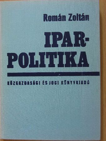 Román Zoltán - Iparpolitika [antikvár]