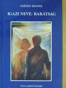 Csépán Dániel - Igazi neve: barátság [antikvár]