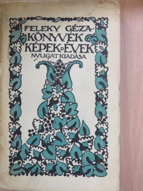 Feleky Géza - Könyvek, képek, évek [antikvár]