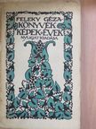 Feleky Géza - Könyvek, képek, évek [antikvár]
