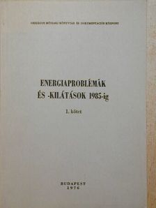 Energiaproblémák és -kilátások 1985-ig I. (töredék) [antikvár]