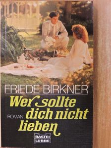 Friede Birkner - Wer sollte dich nicht lieben [antikvár]
