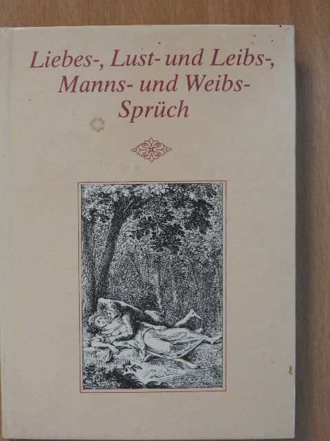 Liebes-, Lust- und Leibs-, Manns- und Weibs-Sprüch [antikvár]