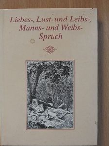 Liebes-, Lust- und Leibs-, Manns- und Weibs-Sprüch [antikvár]