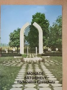 Mohács-Sátorhely - Történelmi Emlékhely [antikvár]