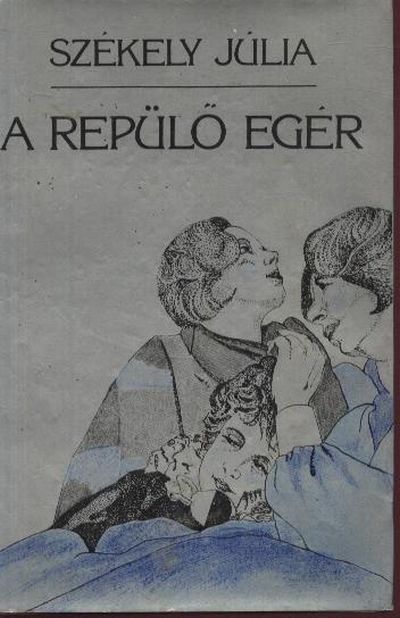 SZÉKELY JÚLIA - A repülő egér [antikvár]