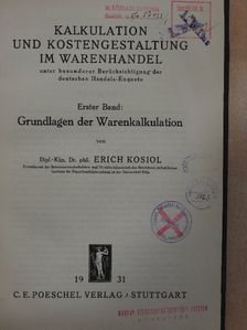 Dr. Erich Kosiol - Kalkulation und Kostengestaltung im Warenhandel I. [antikvár]