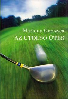 GORCZYCA, MARIANA - Az utolsó ütés [antikvár]