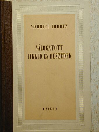 Maurice Thorez - Válogatott cikkek és beszédek [antikvár]