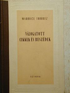 Maurice Thorez - Válogatott cikkek és beszédek [antikvár]