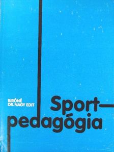 Bíróné Dr. Nagy Edit - Sportpedagógia [antikvár]