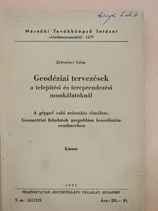 Zelcsényi Géza - Geodéziai tervezések a telepítési és tereprendezési munkálatoknál [antikvár]