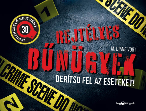 M. Diane Vogt - Rejtélyes bűnügyek. Derítsd fel az eseteket!
