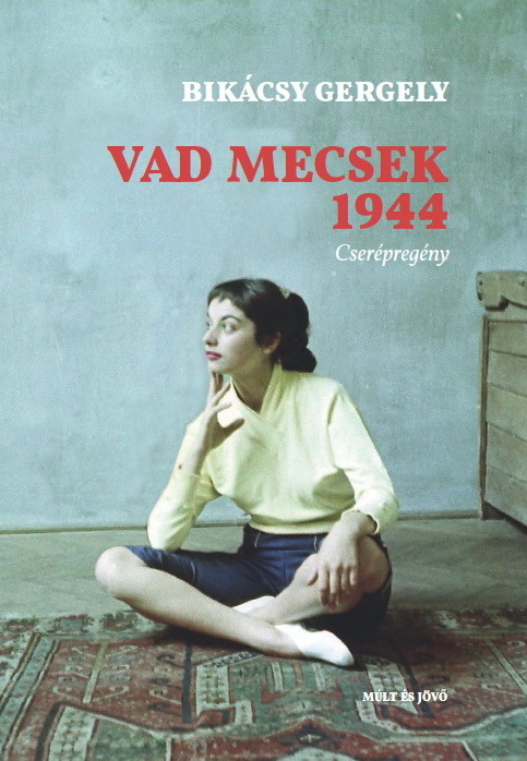 Bikácsy Gergely - VAD MECSEK 1944