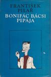 Pilar, Frantisek - Bonifác bácsi pipája [antikvár]