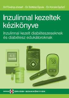 Dr. Fövényi József - Inzulinnal kezeltek kézikönyve - Inzulinnal kezelt diabéteszeseknek és diabétesz edukátoroknak [eKönyv: pdf]