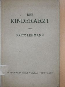 Dr. Fritz Lehmann - Der Kinderarzt [antikvár]