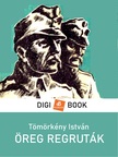 TÖMÖRKÉNY ISTVÁN - Öreg regruták [eKönyv: epub, mobi]